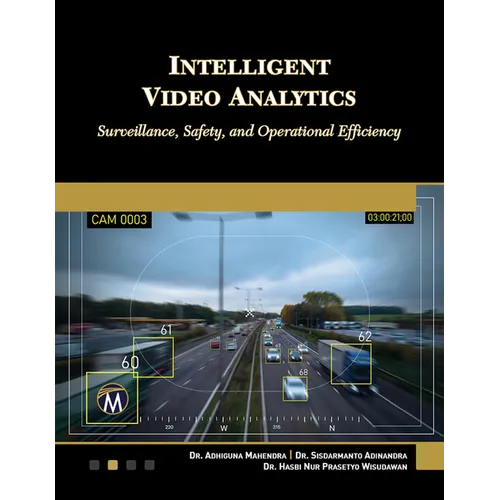 Intelligent Video Analytics: Surveillance, Safety, and Operational Efficiency - Paperback