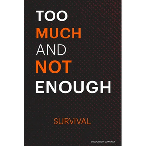 Too Much and Not Enough: Survival - Paperback