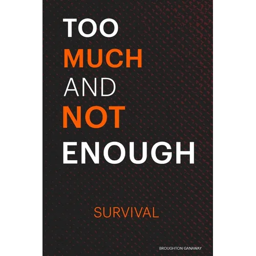 Too Much and Not Enough: Survival - Paperback