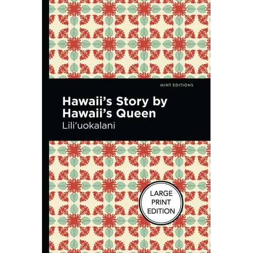 Hawaii's Story by Hawaii's Queen: Large Print Edition