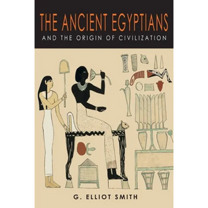 The Ancient Egyptians and the Origin of Civilization - Paperback