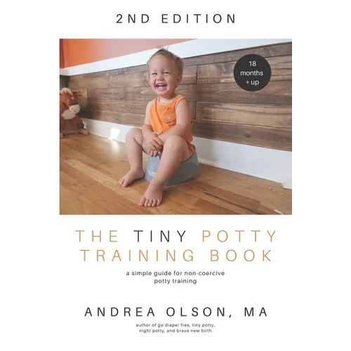 The Tiny Potty Training Book: A Simple Guide for Non-coercive Potty Training - Paperback