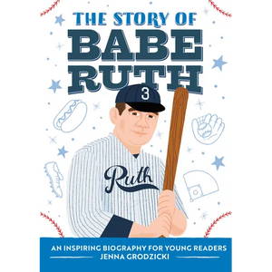 The Story of Babe Ruth: An Inspiring Biography for Young Readers - Paperback