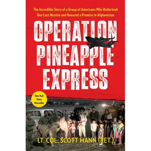 Operation Pineapple Express: The Incredible Story of a Group of Americans Who Undertook One Last Mission and Honored a Promise in Afghanistan - Paperback