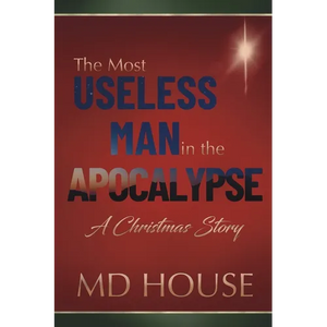 The Most Useless Man in the Apocalypse: A Christmas Story - Paperback