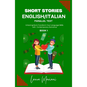 Short Stories in English/Italian: Unlock Ignite & Transform Your Language Skills with Contemporary Romance - Paperback