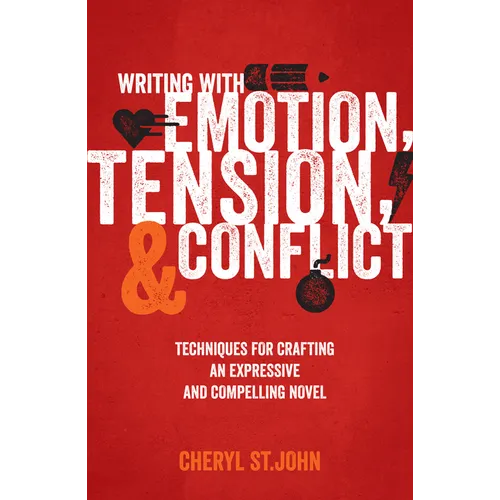 Writing With Emotion, Tension, and Conflict: Techniques for Crafting an Expressive and Compelling Novel - Paperback