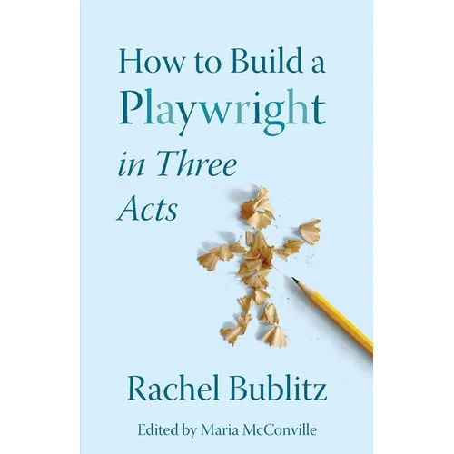 How to Build a Playwright in Three Acts - Paperback