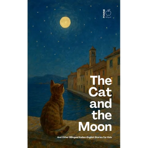 The Cat and the Moon And Other Bilingual Italian-English Stories for Kids - Paperback