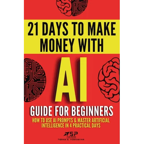 AI guide for beginners: How to use AI prompts & master artificial intelligence in 4 practical days - Paperback