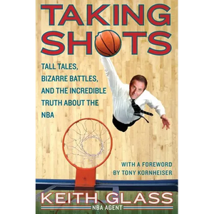 Taking Shots: Tall Tales, Bizarre Battles, and the Incredible Truth about the NBA - Paperback