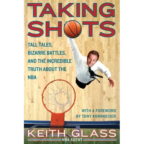Taking Shots: Tall Tales, Bizarre Battles, and the Incredible Truth about the NBA - Paperback