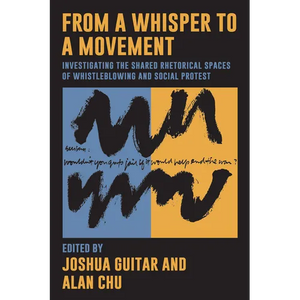 From a Whisper to a Movement: Investigating the Shared Rhetorical Spaces of Whistleblowing and Social Protest - Paperback