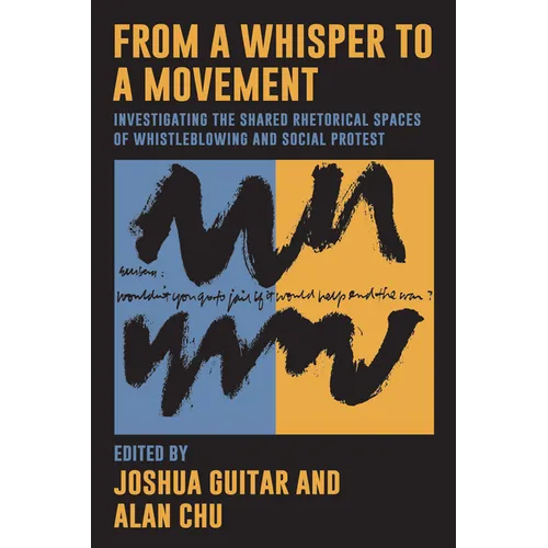 From a Whisper to a Movement: Investigating the Shared Rhetorical Spaces of Whistleblowing and Social Protest - Paperback