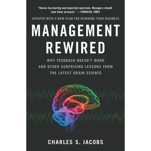 Management Rewired: Why Feedback Doesn't Work and Other Surprising Lessons fromthe Latest Brain Science - Paperback