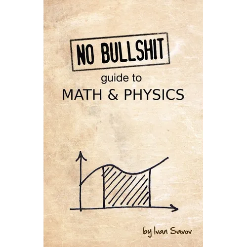 No Bullshit Guide to Math and Physics - Paperback