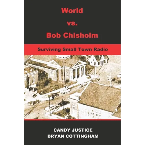 World Vs. Bob Chisholm: Surviving Small Town Radio - Paperback