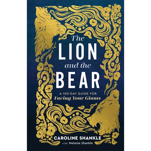 The Lion and the Bear: A 100-Day Guide for Facing Your Giants - Hardcover
