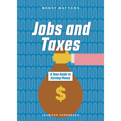 Jobs and Taxes: A Teen Guide to Earning Money - Paperback