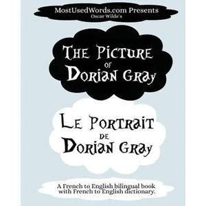 The Picture of Dorian Gray - Le Portrait de Dorian Gray: A French to English Bilingual Book With French to English Dictionary - Paperback