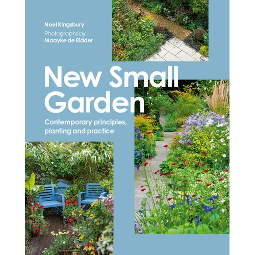 New Small Garden: Contemporary Principles, Planting and Practice - Paperback