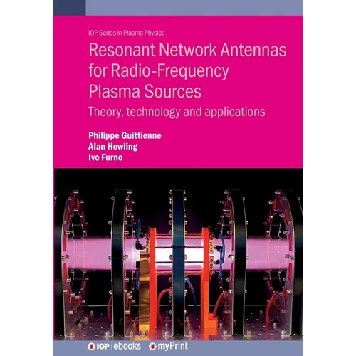 Resonant Network Antennas for Radio-Frequency Plasma Sources: Theory, technology and applications - Paperback