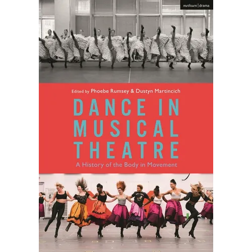 Dance in Musical Theatre: A History of the Body in Movement - Paperback