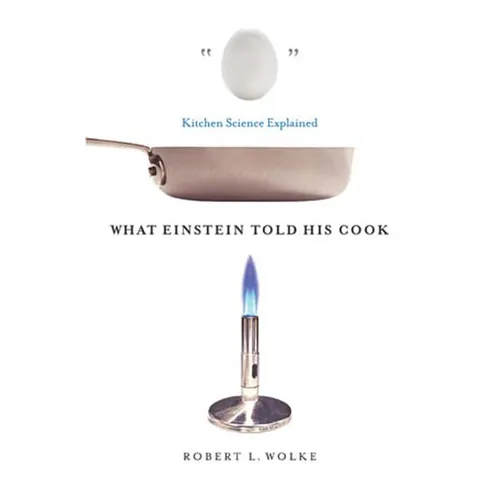 What Einstein Told His Cook: Kitchen Science Explained - Hardcover