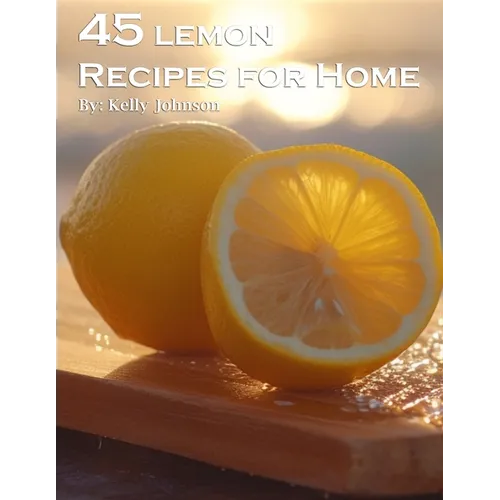 45 Lemon Recipes for Home - Paperback