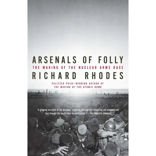 Arsenals of Folly: The Making of the Nuclear Arms Race - Paperback
