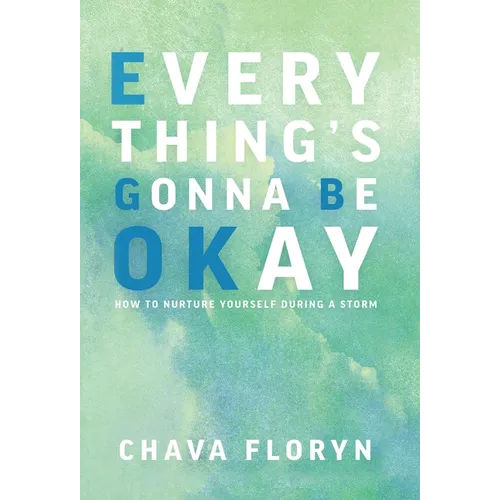 Everything's Gonna Be OKay: How to nurture yourself during a storm - Hardcover