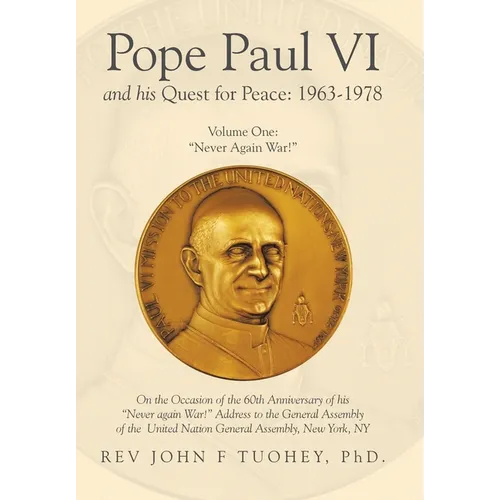 Pope Paul VI and His Quest for Peace: 1963-1978: Volume One: "Never Again War!" - Hardcover