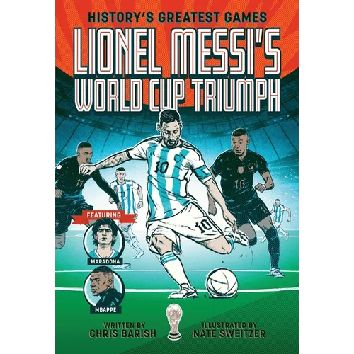 Lionel Messi's World Cup Triumph: (History's Greatest Games #1) - Paperback