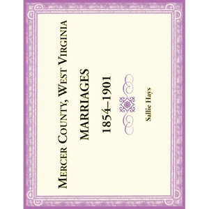 Mercer County, West Virginia Marriages 1854-1901 - Paperback
