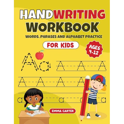 Handwriting Workbook for Kids Ages 4-12: Words, Phrases and Alphabet Practice - Paperback