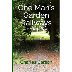 One Man's Garden Railways - Paperback