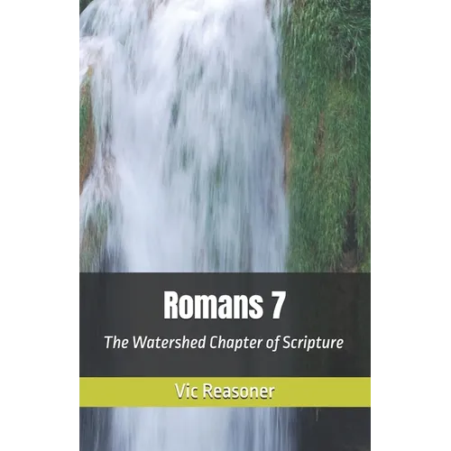 Romans 7: The Watershed Chapter of Scripture - Paperback
