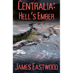 Centralia: Hell's Ember - Paperback