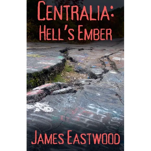 Centralia: Hell's Ember - Paperback