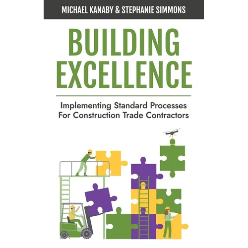 Building Excellence: Implementing Standard Processes for Construction Trade Contractors - Paperback