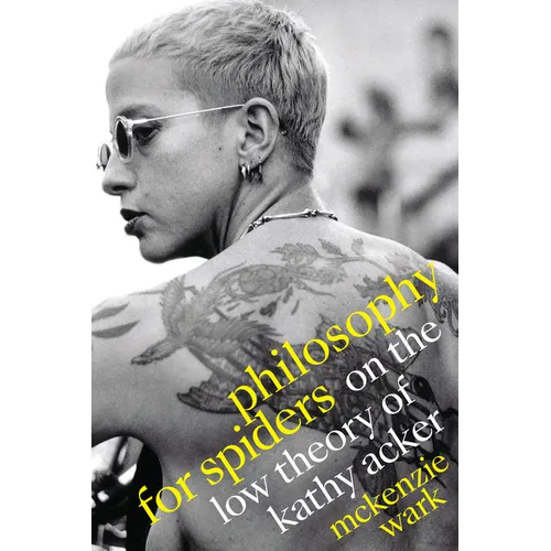 Philosophy for Spiders: On the Low Theory of Kathy Acker - Paperback