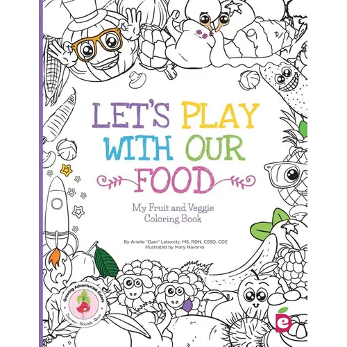 Let's Play with Our Food: My Fruit and Veggie Coloring Book - Paperback
