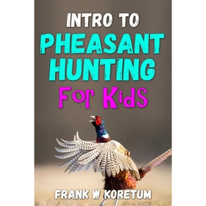 Intro to Pheasant Hunting for Kids - Paperback