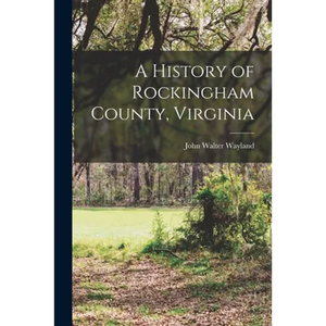 A History of Rockingham County, Virginia - Paperback