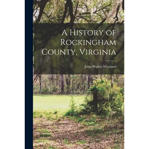 A History of Rockingham County, Virginia - Paperback