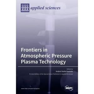 Frontiers in Atmospheric Pressure Plasma Technology - Hardcover