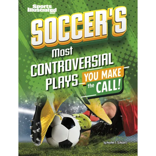 Soccer's Most Controversial Plays: You Make the Call - Library Binding