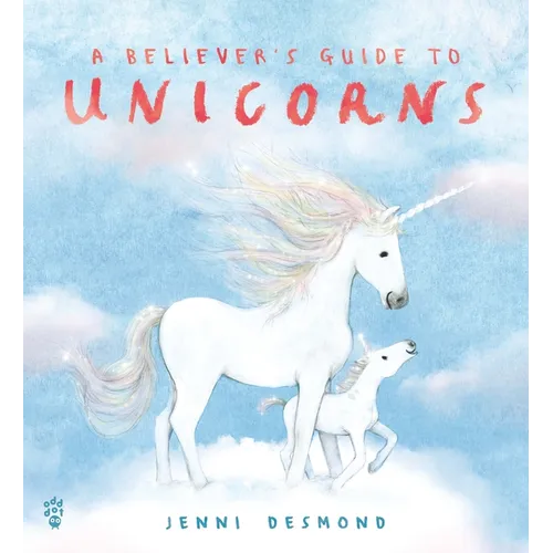 A Believer's Guide to Unicorns - Hardcover