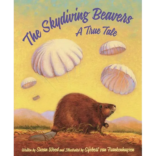 The Skydiving Beavers: A True Tale: A True Tale - Hardcover