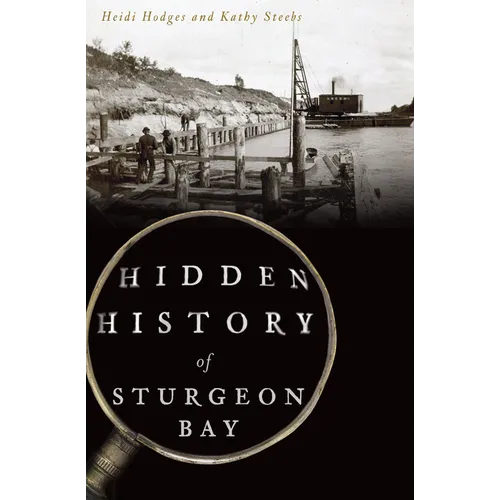 Hidden History of Sturgeon Bay - Paperback
